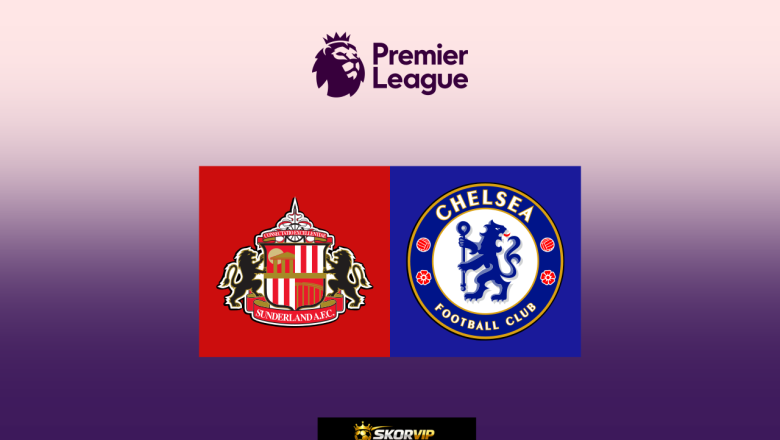Prediksi Sunderland vs Chelsea: Final Rebutan Tiket Eropa di Stadium of Light